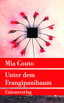 E-Book (epub) Unter dem Frangipanibaum von Mia Couto