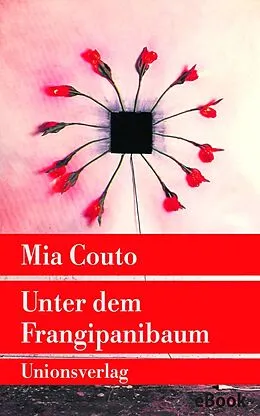E-Book (epub) Unter dem Frangipanibaum von Mia Couto