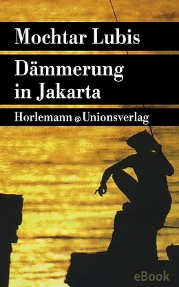 E-Book (epub) Dämmerung in Jakarta von Mochtar Lubis