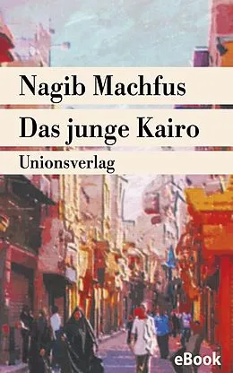 E-Book (epub) Das junge Kairo von Nagib Machfus