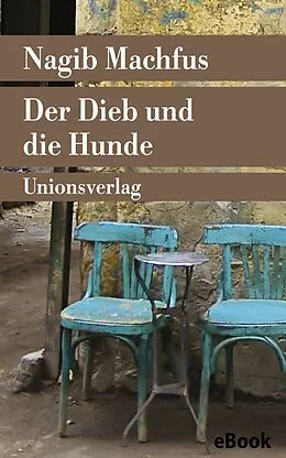 E-Book (epub) Der Dieb und die Hunde von Nagib Machfus