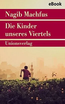 E-Book (epub) Die Kinder unseres Viertels von Nagib Machfus