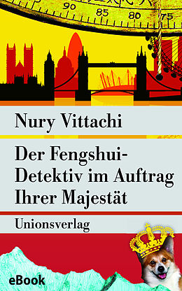 E-Book (epub) Der Fengshui-Detektiv im Auftrag Ihrer Majestät von Nury Vittachi