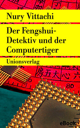 E-Book (epub) Der Fengshui-Detektiv und der Computertiger von Nury Vittachi