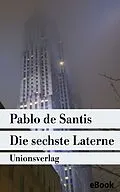 E-Book (epub) Die sechste Laterne von Pablo De Santis