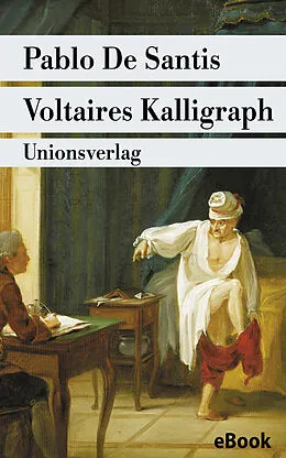 E-Book (epub) Voltaires Kalligraph von Pablo De Santis