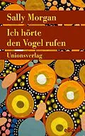 E-Book (epub) Ich hörte den Vogel rufen von Sally Morgan
