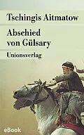 E-Book (epub) Abschied von Gülsary von Tschingis Aitmatow