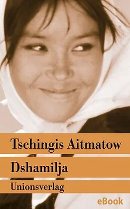 E-Book (epub) Dshamilja  »Die schönste Liebesgeschichte der Welt« von Tschingis Aitmatow