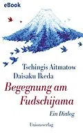 E-Book (epub) Begegnung am Fudschijama von Daisaku Ikeda
