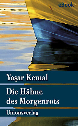 E-Book (epub) Die Hähne des Morgenrots von Yaar Kemal