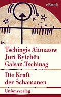 E-Book (epub) Die Kraft der Schamanen von Juri Rytchëu