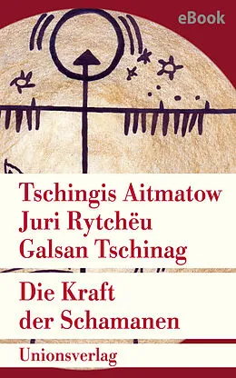 E-Book (epub) Die Kraft der Schamanen von Juri Rytchëu