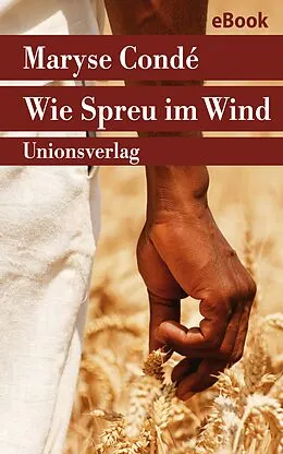 E-Book (epub) Wie Spreu im Wind von Maryse Condé