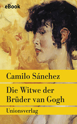E-Book (epub) Die Witwe der Brüder van Gogh von Camilo Sánchez