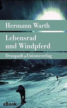 E-Book (epub) Lebensrad und Windpferd von Hermann Warth