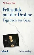 E-Book (epub) Frühstück mit der Drohne von Atef Abu Saif