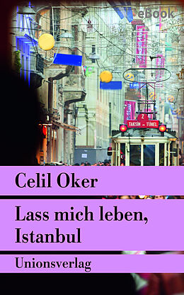 E-Book (epub) Lass mich leben, Istanbul von Celil Oker