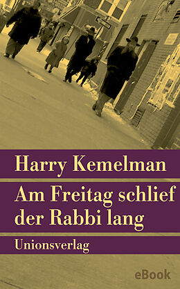 E-Book (epub) Am Freitag schlief der Rabbi lang von Harry Kemelman