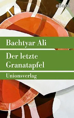 E-Book (epub) Der letzte Granatapfel von Bachtyar Ali