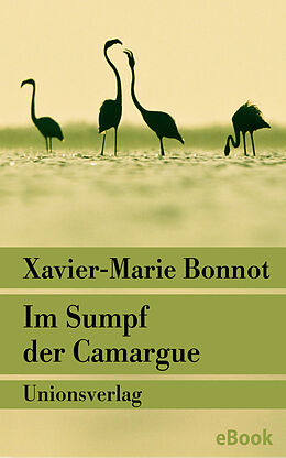 E-Book (epub) Im Sumpf der Camargue von Xavier-Marie Bonnot