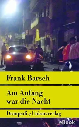 E-Book (epub) Am Anfang war die Nacht von Frank Barsch