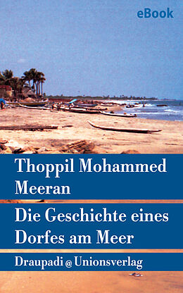E-Book (epub) Die Geschichte eines Dorfes am Meer von Thoppil Mohammed Meeran