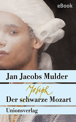 E-Book (epub) Joseph, der schwarze Mozart von Jan Jacobs Mulder