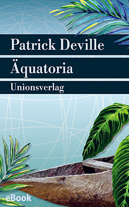 E-Book (epub) Äquatoria von Patrick Deville