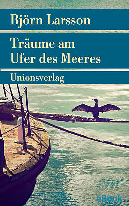 E-Book (epub) Träume am Ufer des Meeres von Björn Larsson
