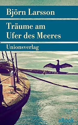 E-Book (epub) Träume am Ufer des Meeres von Björn Larsson