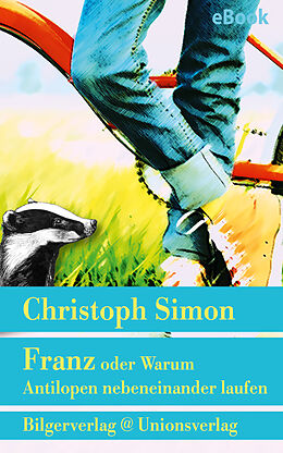 E-Book (epub) Franz oder Warum Antilopen nebeneinander laufen von Christoph Simon
