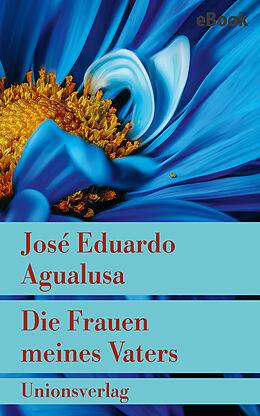 E-Book (epub) Die Frauen meines Vaters von José Eduardo Agualusa