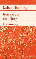 E-Book (epub) Kennst du den Berg von Galsan Tschinag