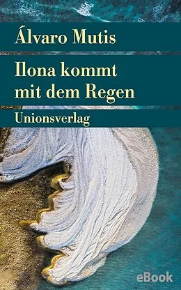 E-Book (epub) Ilona kommt mit dem Regen von Álvaro Mutis