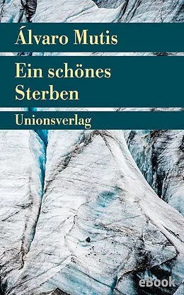 E-Book (epub) Ein schönes Sterben von Álvaro Mutis