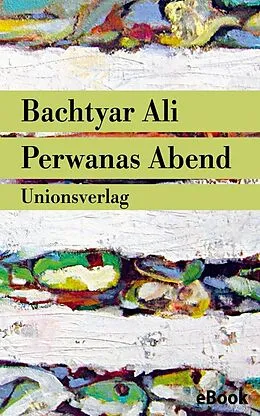 E-Book (epub) Perwanas Abend von Bachtyar Ali
