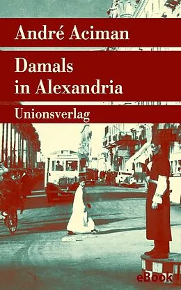 E-Book (epub) Damals in Alexandria von André Aciman