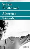E-Book (epub) Allerorten von Sylvain Prudhomme