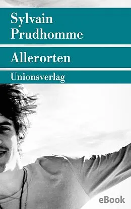 E-Book (epub) Allerorten von Sylvain Prudhomme
