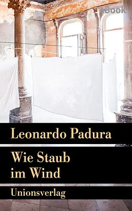 E-Book (epub) Wie Staub im Wind von Leonardo Padura