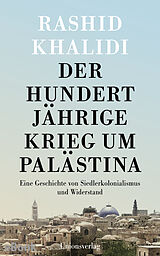 E-Book (epub) Der Hundertjährige Krieg in Palästina von Rashid Khalidi