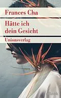 E-Book (epub) Hätte ich dein Gesicht von Frances Cha