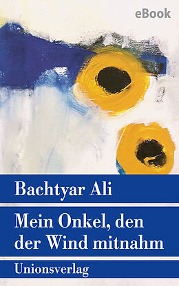 E-Book (epub) Mein Onkel, den der Wind mitnahm von Bachtyar Ali