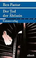 E-Book (epub) Der Tod der Äbtissin von Ben Pastor