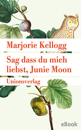 E-Book (epub) Sag dass du mich liebst, Junie Moon von Marjorie Kellogg