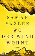 E-Book (epub) Wo der Wind wohnt von Samar Yazbek