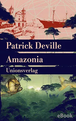 E-Book (epub) Amazonia von Patrick Deville
