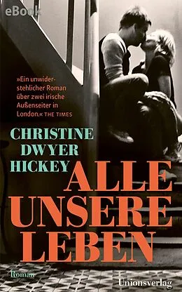 E-Book (epub) Alle unsere Leben von Christine Dwyer Hickey