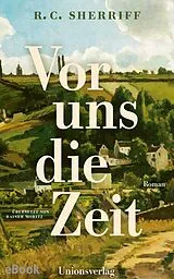E-Book (epub) Vor uns die Zeit von R. C. Sherriff